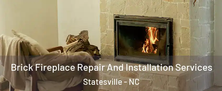  Brick Fireplace Repair And Installation Services Statesville - NC