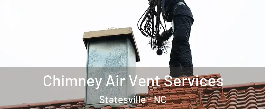  Chimney Air Vent Services Statesville - NC