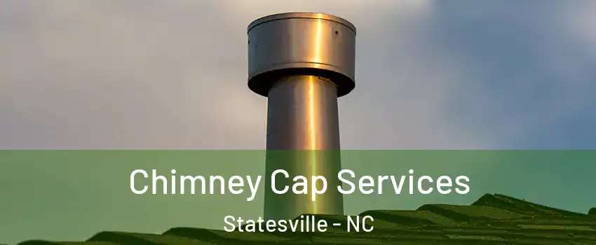  Chimney Cap Services Statesville - NC