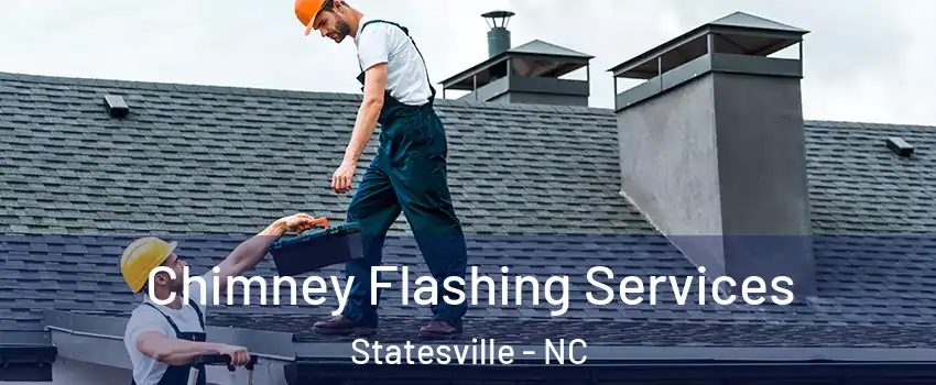 Chimney Flashing Services Statesville - NC