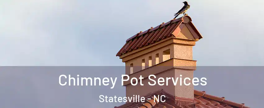  Chimney Pot Services Statesville - NC