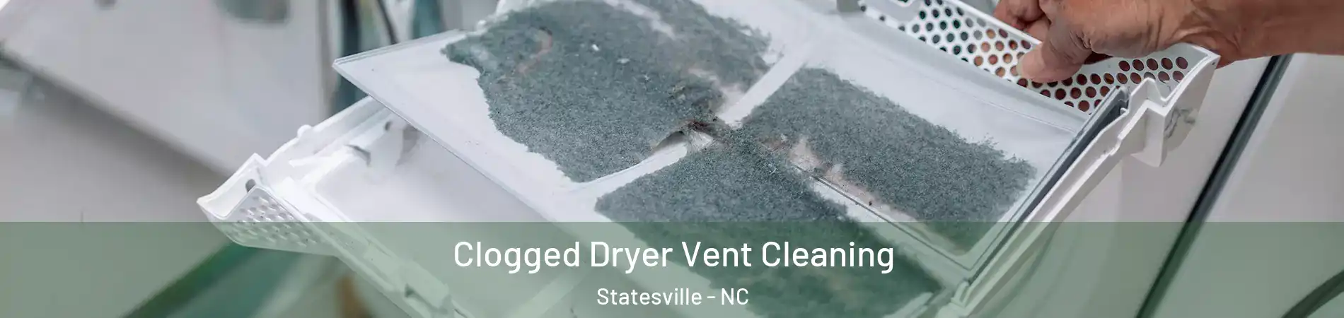  Clogged Dryer Vent Cleaning Statesville - NC