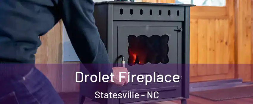  Drolet Fireplace Statesville - NC