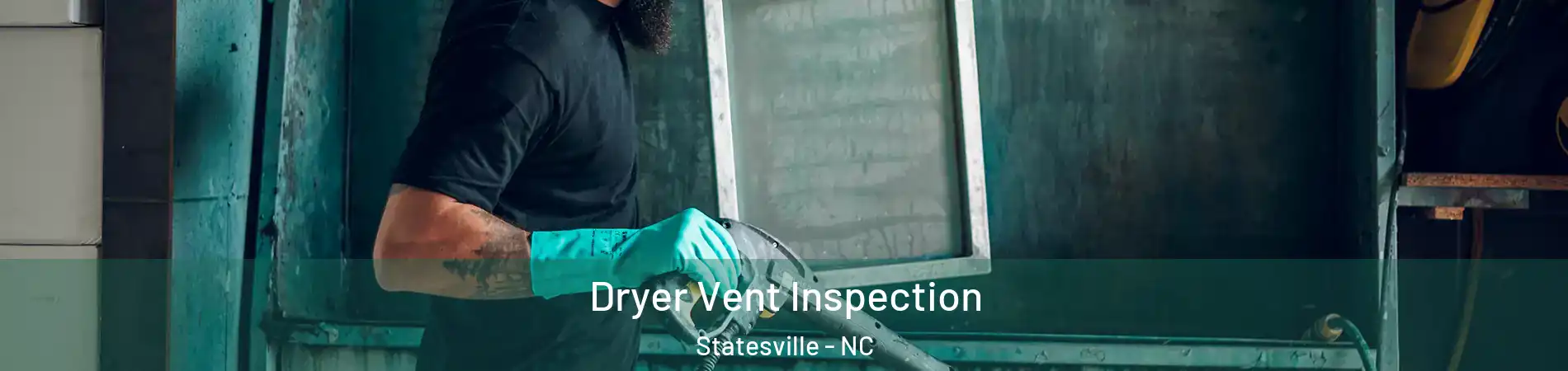  Dryer Vent Inspection Statesville - NC