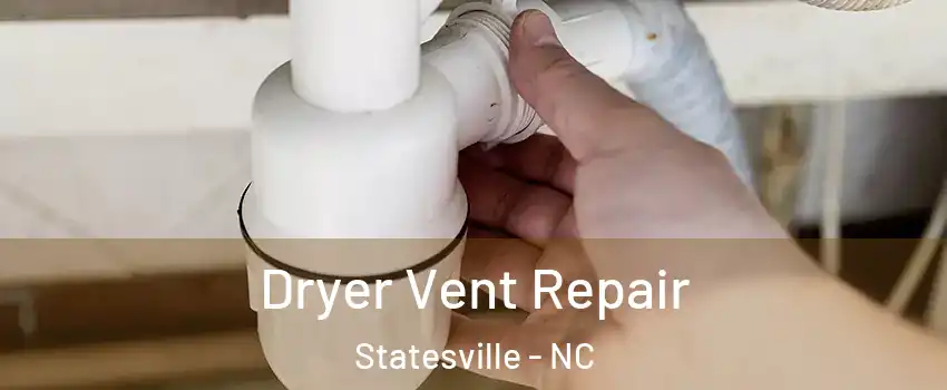  Dryer Vent Repair Statesville - NC
