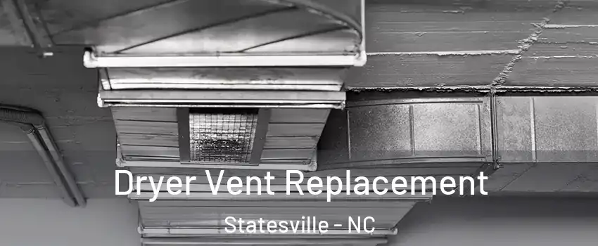  Dryer Vent Replacement Statesville - NC