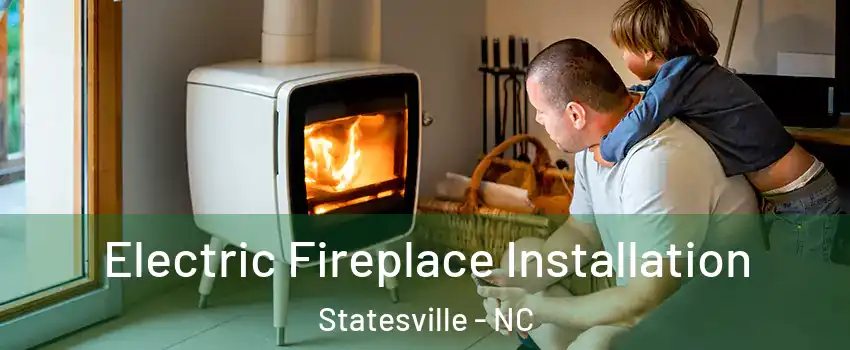  Electric Fireplace Installation Statesville - NC