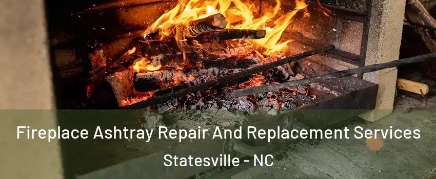  Fireplace Ashtray Repair And Replacement Services Statesville - NC