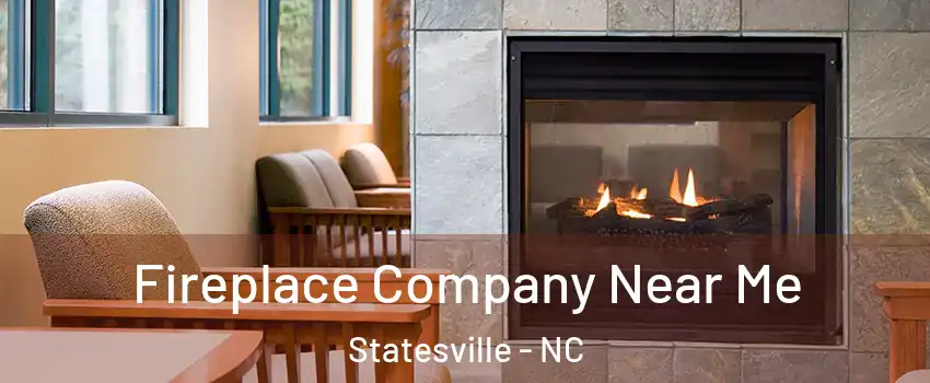  Fireplace Company Near Me Statesville - NC