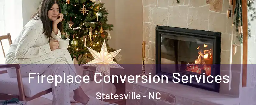  Fireplace Conversion Services Statesville - NC