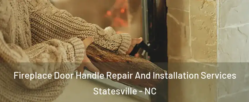 Fireplace Door Handle Repair And Installation Services Statesville - NC