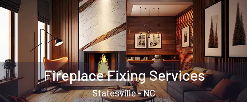 Fireplace Fixing Services Statesville - NC