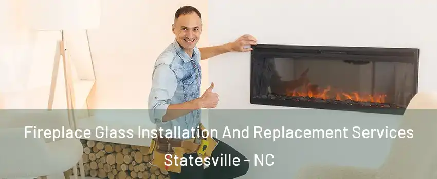  Fireplace Glass Installation And Replacement Services Statesville - NC