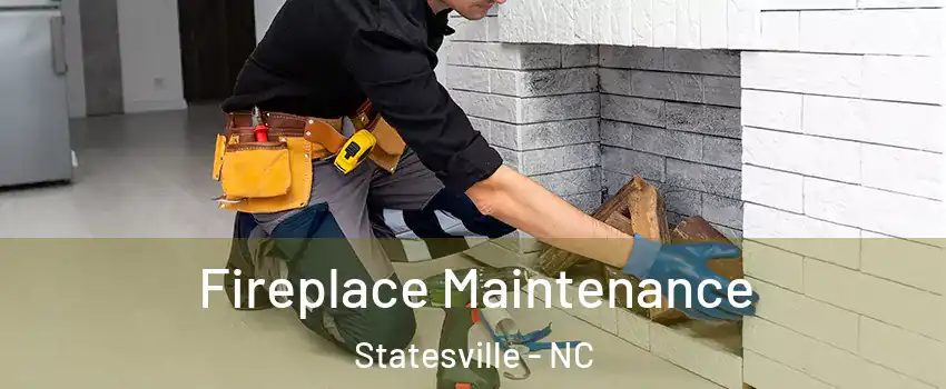  Fireplace Maintenance Statesville - NC