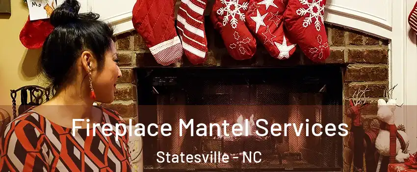  Fireplace Mantel Services Statesville - NC