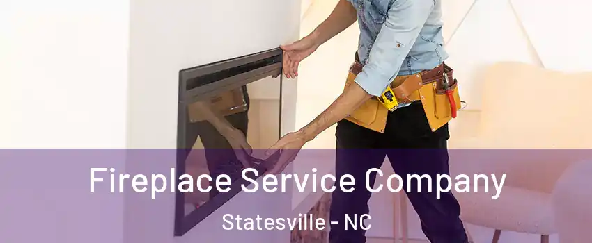 Fireplace Service Company Statesville - NC