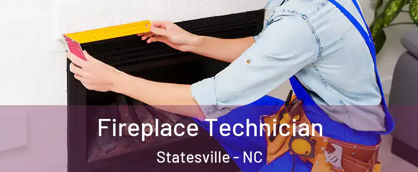 Fireplace Technician Statesville - NC