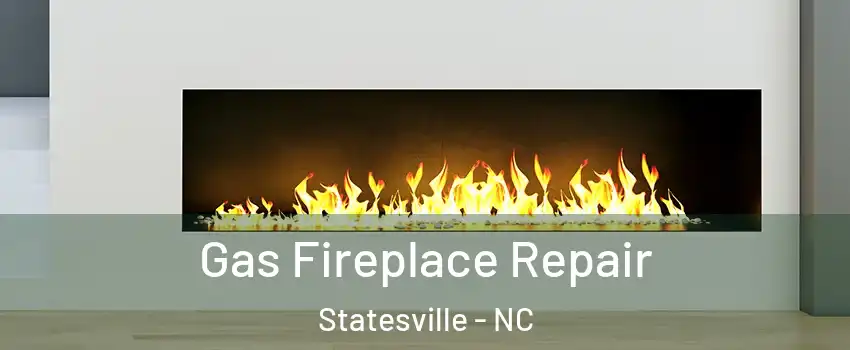  Gas Fireplace Repair Statesville - NC