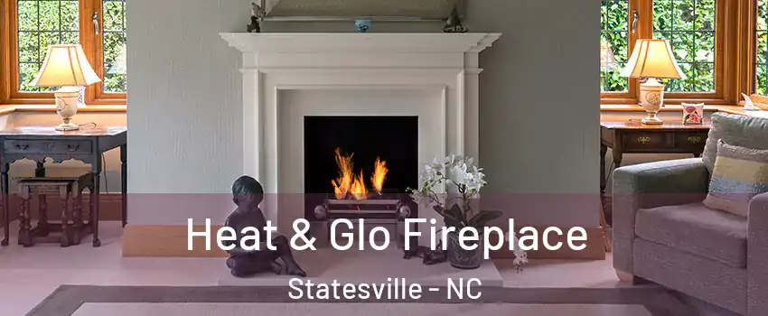  Heat & Glo Fireplace Statesville - NC