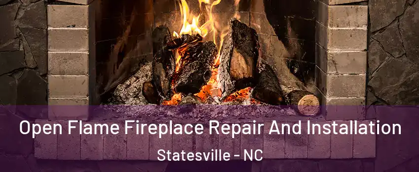  Open Flame Fireplace Repair And Installation Statesville - NC