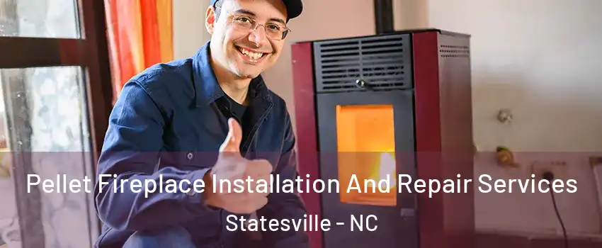  Pellet Fireplace Installation And Repair Services Statesville - NC