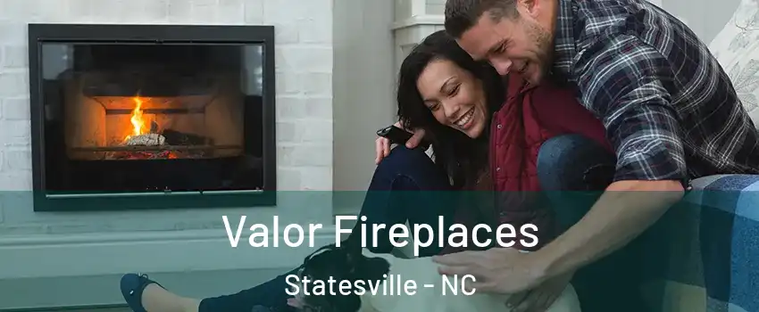  Valor Fireplaces Statesville - NC
