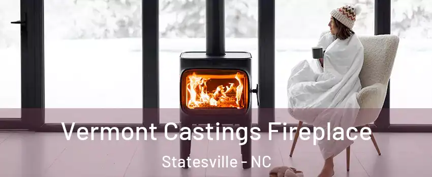  Vermont Castings Fireplace Statesville - NC
