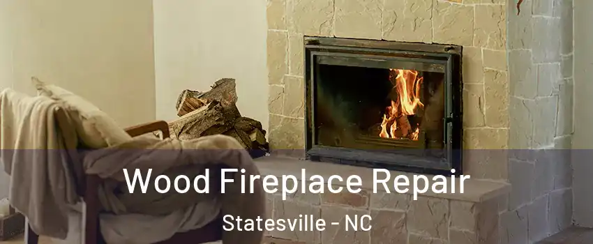  Wood Fireplace Repair Statesville - NC